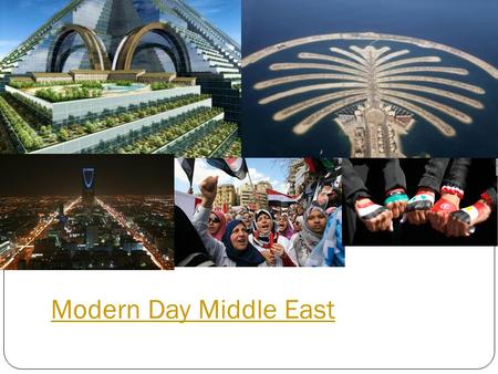 Modern Day Middle East. What characteristics make this area a region? CULTURE: Religion- Islam Speak Arabic Similar clothing Share history GEOGRAPHY: