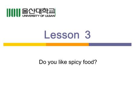 Lesson3 Do you like spicy food?. Quick Review  Do you remember last week? What is a linking rule? Where are you right now? What does Justin Bieber do?
