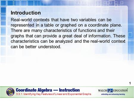 Introduction Real-world contexts that have two variables can be represented in a table or graphed on a coordinate plane. There are many characteristics.