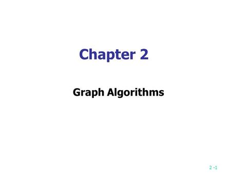 Chapter 2 Graph Algorithms.