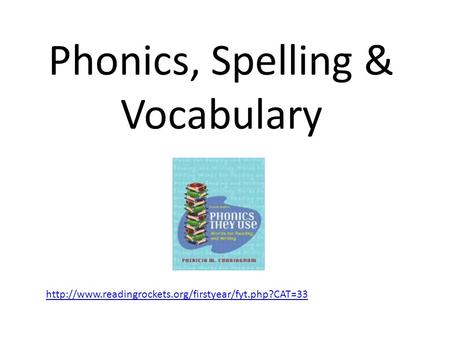 Phonics, Spelling & Vocabulary.