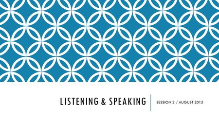 LISTENING & SPEAKING SESSION 2 / AUGUST 2015. TIPS FOR THE LISTENING & SPEAKING SECTION 1. Use the resources in your community to practice listening to.