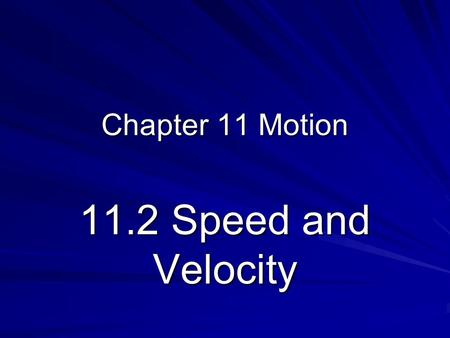 Chapter 11 Motion 11.2 Speed and Velocity.