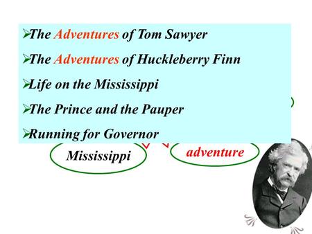 Mark Twain adventure pilot novelhumor author Mississippi  The Adventures of Tom Sawyer  The Adventures of Huckleberry Finn  Life on the Mississippi.