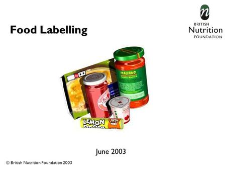 Food Labelling June 2003 Food labels are very important