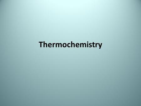 Thermochemistry. The study of heat changes in chemical reactions Exothermic: reactions that release heat Endothermic: reactions that absorb heat Enthalpy: