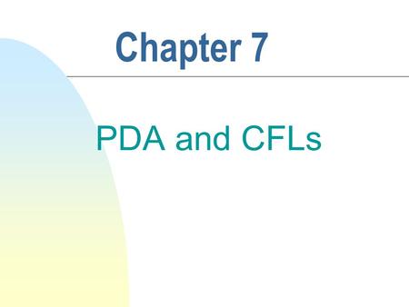 Chapter 7 PDA and CFLs.