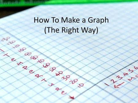 How To Make a Graph (The Right Way)