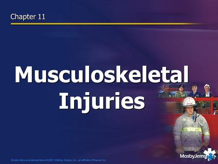 Mosby items and derived items © 2007, 2004 by Mosby, Inc., an affiliate of Elsevier Inc. Musculoskeletal Injuries Chapter 11.