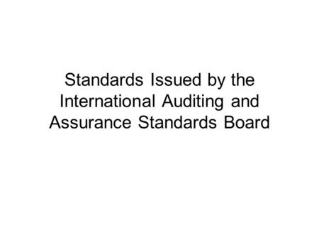 International Auditing and Assurance Standards Board (IAASB) Issues: