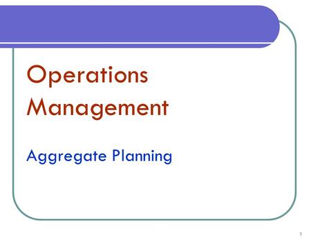 Operations Management  Aggregate Planning