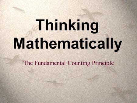 Thinking Mathematically The Fundamental Counting Principle.
