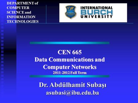 DEPARTMENT of COMPUTER SCIENCE and INFORMATION TECHNOLOGIES CEN 665
