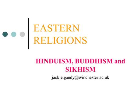EASTERN RELIGIONS HINDUISM, BUDDHISM and SIKHISM