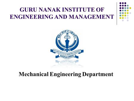 GURU NANAK INSTITUTE OF ENGINEERING AND MANAGEMENT Mechanical Engineering Department.