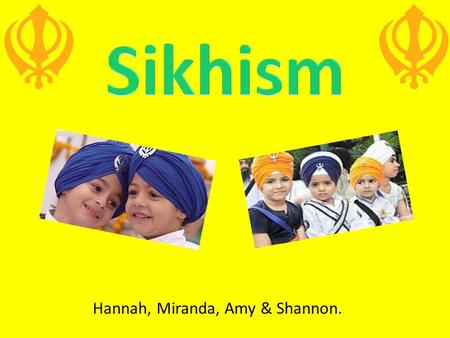 Hannah, Miranda, Amy & Shannon..  sikhism/4822.html.