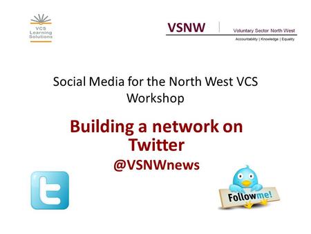 Social Media for the North West VCS Workshop Building a network on