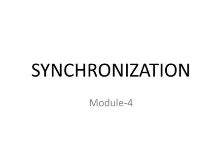 SYNCHRONIZATION Module-4. scheduling Scheduling is an operating system mechanism that arbitrate CPU resources between running tasks. Different scheduling.