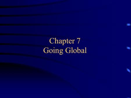 Chapter 7 Going Global. 2002 – Chapter 7Andrew P. Yap - FIU – MAR 4156 Global Market Segmentation –Defined as “the process of identifying specific segment.
