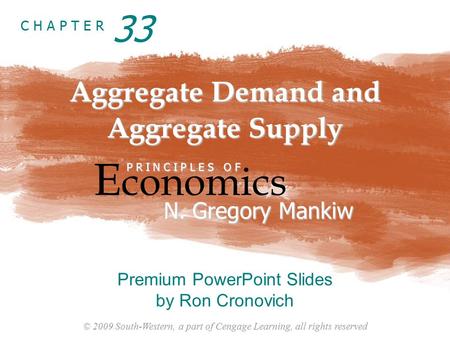 © 2009 South-Western, a part of Cengage Learning, all rights reserved C H A P T E R Aggregate Demand and Aggregate Supply E conomics P R I N C I P L E.