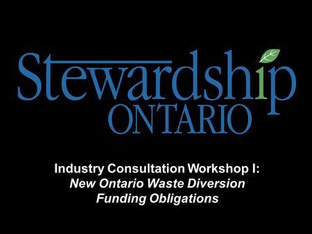 Industry Consultation Workshop I: New Ontario Waste Diversion Funding Obligations.
