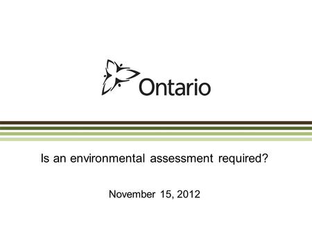 Is an environmental assessment required? November 15, 2012.