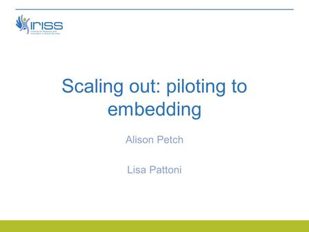 Scaling out: piloting to embedding