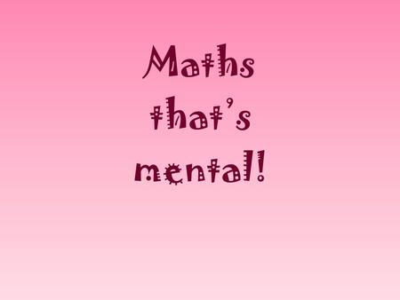 Maths that’s mental!. 12 passengers are on a bus. 5 more get on. How many are there now? How many are there if 8 get off? How many if 5 get on at the.