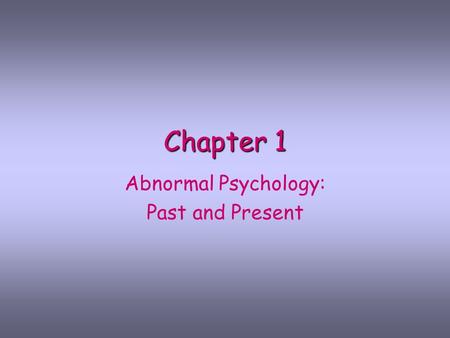 Abnormal Psychology: Past and Present