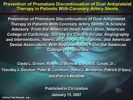 Clinical Trial Results. org Prevention of Premature Discontinuation of Dual Antiplatelet Therapy in Patients With Coronary Artery Stents Prevention of.