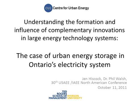 Centre for Urban Energy Understanding the formation and influence of complementary innovations in large energy technology systems: The case of urban energy.
