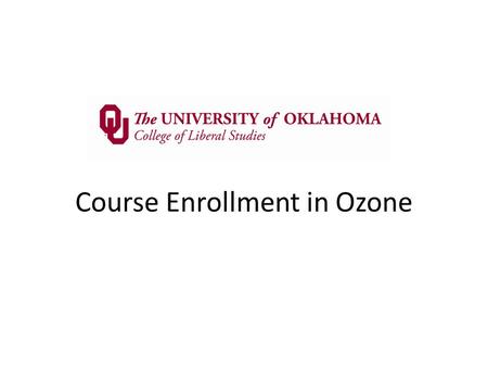 Course Enrollment in Ozone. Start at your Home Page Tab in Ozone and click on “Look Up Classes”