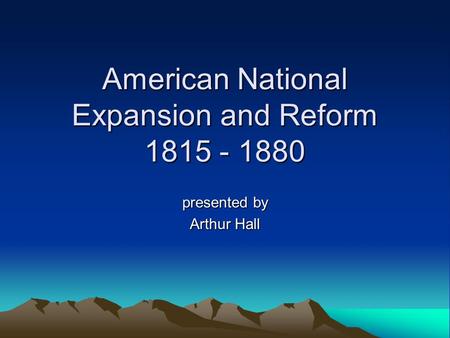 American National Expansion and Reform