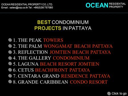 OCEAN RESIDENTIAL PROPERTY CO.,LTD.   Tel : +66(0)38 757080 BEST CONDOMINIUM PROJECTS IN PATTAYA 1. THE PEAK TOWERS 2. THE PALM WONGAMAT.