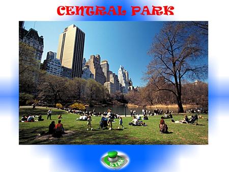CENTRAL PARK. THE HISTORY Central Park is a public park at the center of Manhattan in New York City, United States. The park is opened in 1857. In 1858,