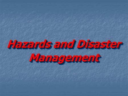 Hazards and Disaster Management