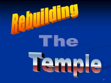 1. 2 Rebuilding the Temple The center of Bible prophecy is the nation of Israel, the center of Israel is Jerusalem, and the center of Jerusalem is the.