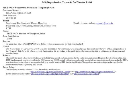 Self-Organization Networks for Disaster Relief IEEE 802.16 Presentation Submission Template (Rev. 9) Document Number: IEEE C802.16gman-10/0015 Date Submitted: