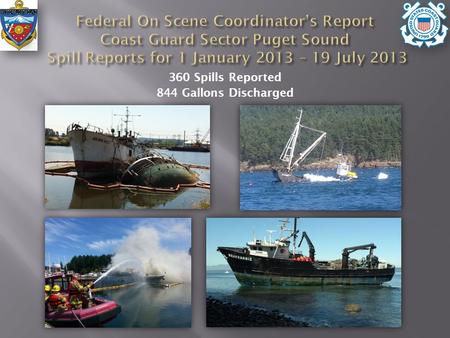 360 Spills Reported 844 Gallons Discharged. Roche Harbor Fire CLAM DIGGER NEAHKANIE HELENA STAR GOLDEN WEST.