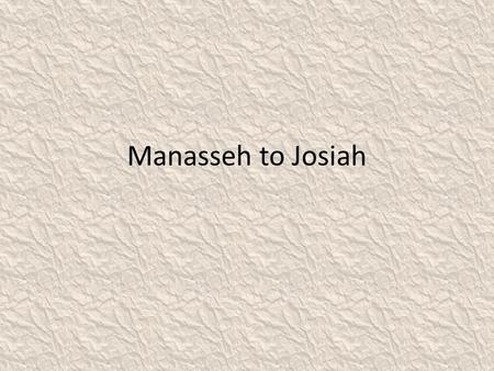 Manasseh to Josiah.