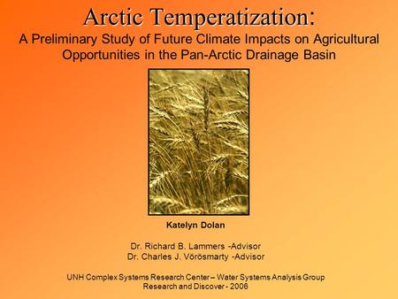 Arctic Temperatization Arctic Temperatization : A Preliminary Study of Future Climate Impacts on Agricultural Opportunities in the Pan-Arctic Drainage.