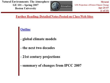 Outline Further Reading: Detailed Notes Posted on Class Web Sites Natural Environments: The Atmosphere GE 101 – Spring 2007 Boston University Myneni L30: