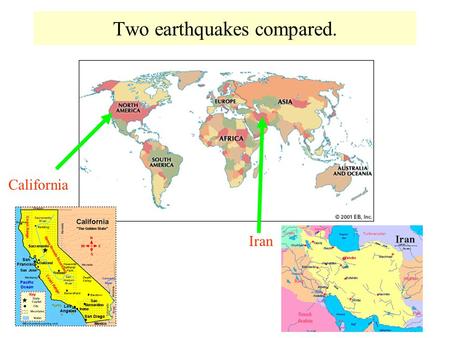 Two earthquakes compared. California Iran. Here is your key question – write it in your books. How can similar earthquakes in Iran and USA have very different.