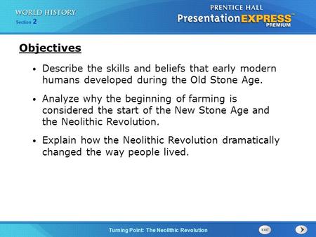 Objectives Describe the skills and beliefs that early modern humans developed during the Old Stone Age. Analyze why the beginning of farming is considered.