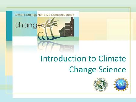 Introduction to Climate Change Science. Weather versus Climate Weather refers to the conditions of the atmosphere over a short period of time, such as.