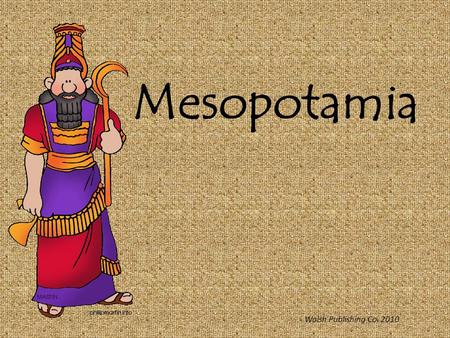 Mesopotamia Walsh Publishing Co. 2010. Mesopotamia Land Between Two Rivers Mesopotamia was known as the “Fertile Crescent” because of it’s crescent shape.