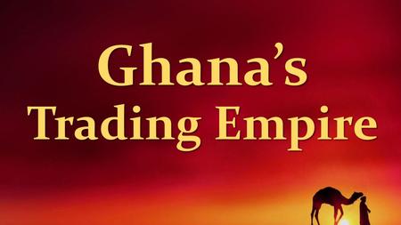 Ghana’s Trading Empire