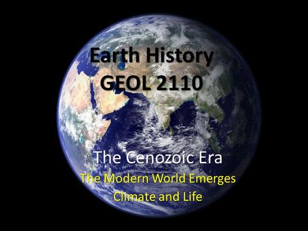 The Cenozoic Era The Modern World Emerges Climate and Life