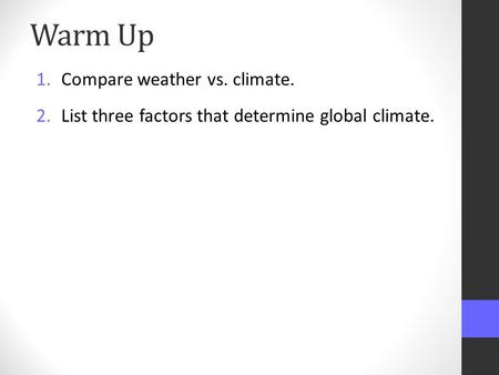 Warm Up Compare weather vs. climate.