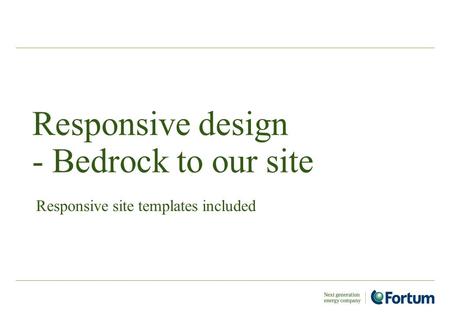 Responsive design - Bedrock to our site Responsive site templates included.